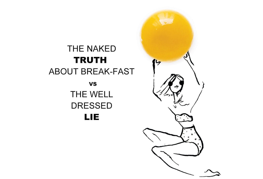 THE NAKED TRUTH ABOUT BREAK-FAST